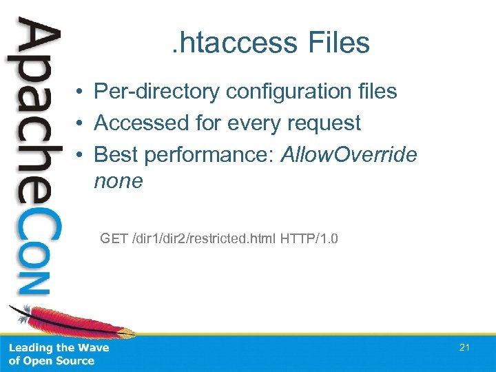 . htaccess Files • Per-directory configuration files • Accessed for every request • Best