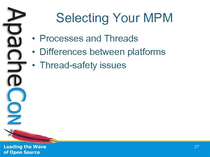 Selecting Your MPM • Processes and Threads • Differences between platforms • Thread-safety issues