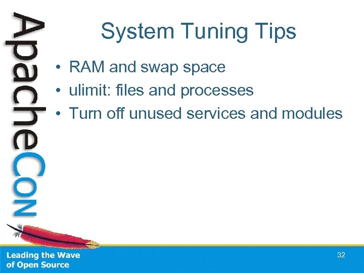 System Tuning Tips • RAM and swap space • ulimit: files and processes •