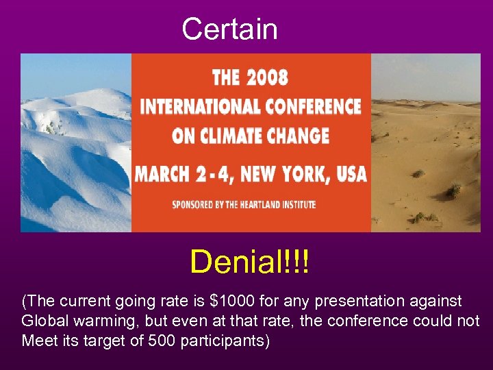 Certain Denial!!! (The current going rate is $1000 for any presentation against Global warming,