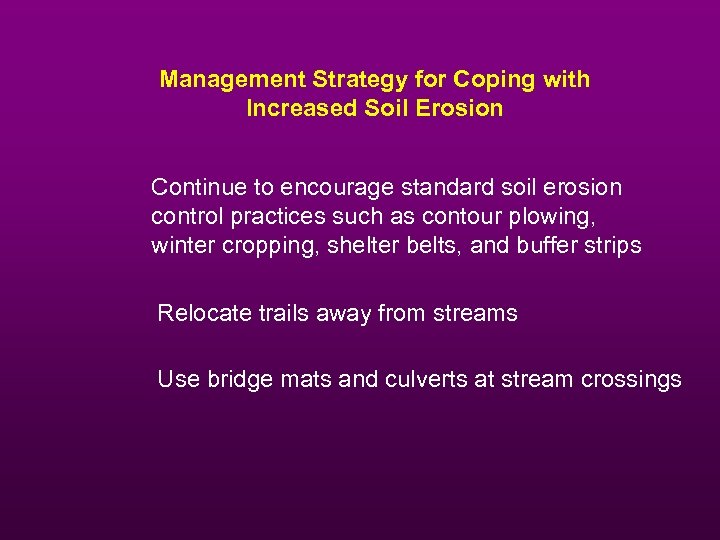 Management Strategy for Coping with Increased Soil Erosion Continue to encourage standard soil erosion