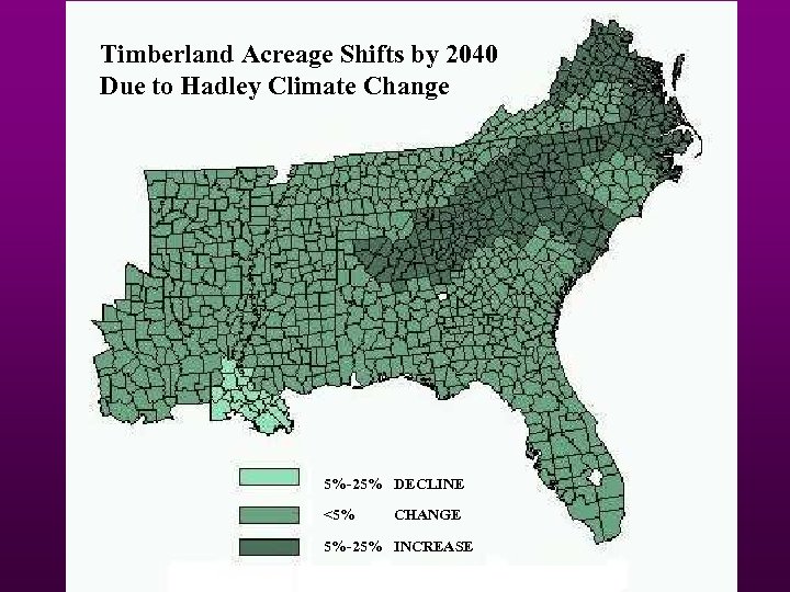 Timberland Acreage Shifts by 2040 Due to Hadley Climate Change 5%-25% DECLINE <5% CHANGE