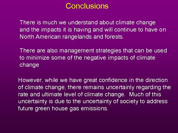 Conclusions There is much we understand about climate change and the impacts it is