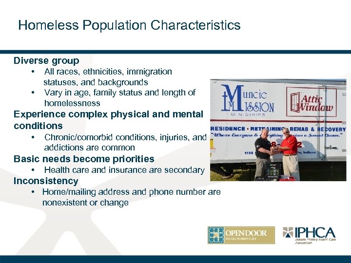 Homeless Population Characteristics Diverse group • • All races, ethnicities, immigration statuses, and backgrounds