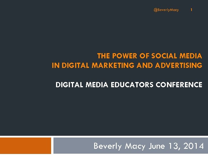 @Beverly. Macy 1 THE POWER OF SOCIAL MEDIA IN DIGITAL MARKETING AND ADVERTISING DIGITAL