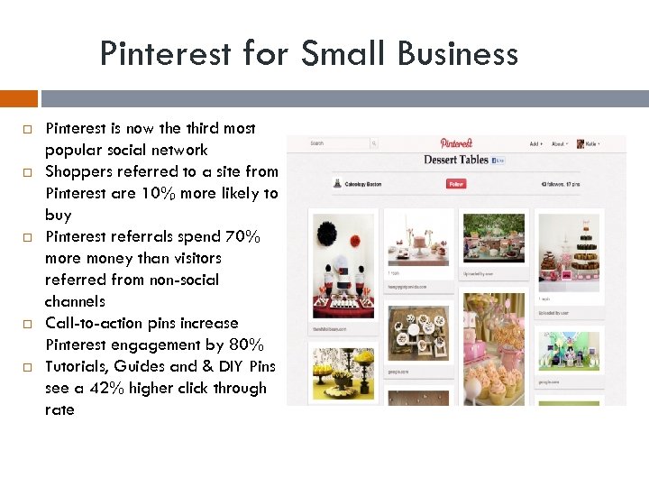 Pinterest for Small Business Pinterest is now the third most popular social network Shoppers