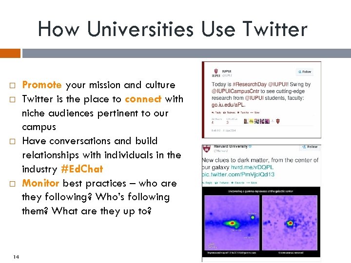 How Universities Use Twitter 14 Promote your mission and culture Twitter is the place