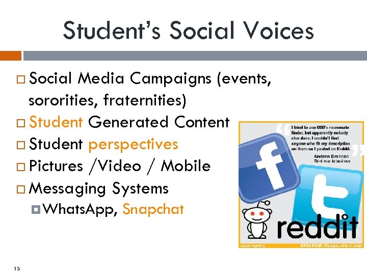 Student’s Social Voices Social Media Campaigns (events, sororities, fraternities) Student Generated Content Student perspectives
