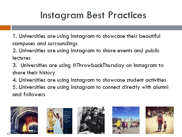 Instagram Best Practices 1. Universities are using Instagram to showcase their beautiful campuses and