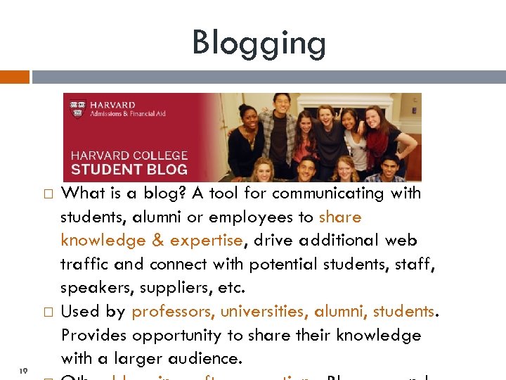 Blogging 19 What is a blog? A tool for communicating with students, alumni or
