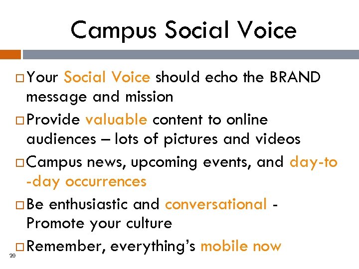 Campus Social Voice Your Social Voice should echo the BRAND message and mission Provide