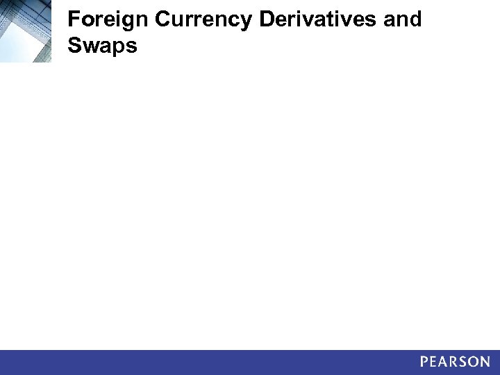 Foreign Currency Derivatives and Swaps 
