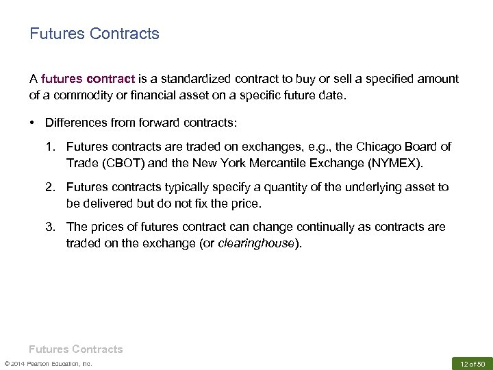 Futures Contracts A futures contract is a standardized contract to buy or sell a