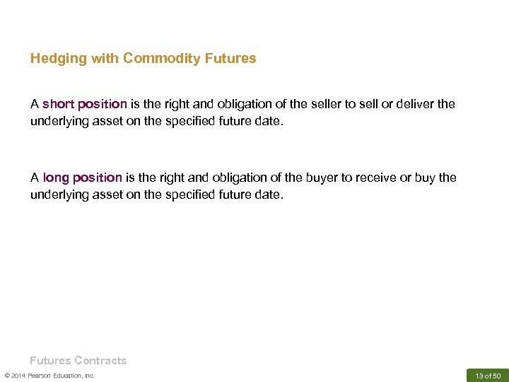 Hedging with Commodity Futures A short position is the right and obligation of the