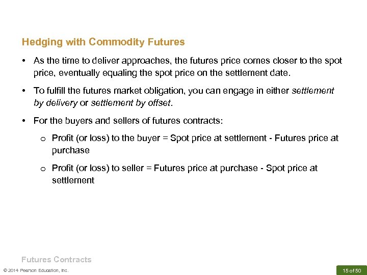 Hedging with Commodity Futures • As the time to deliver approaches, the futures price