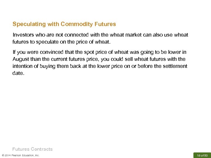 Speculating with Commodity Futures Investors who are not connected with the wheat market can