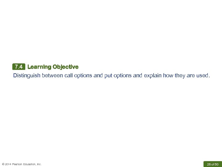 7. 4 Learning Objective Distinguish between call options and put options and explain how