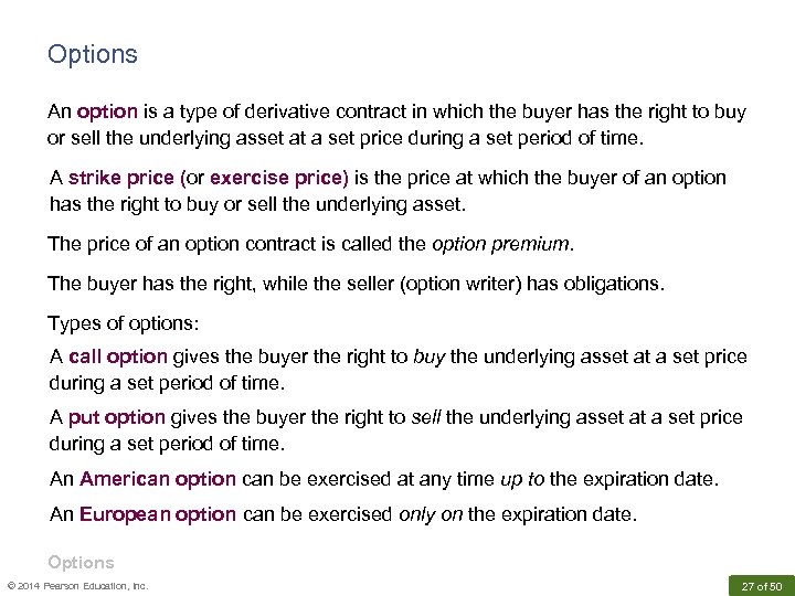 Options An option is a type of derivative contract in which the buyer has