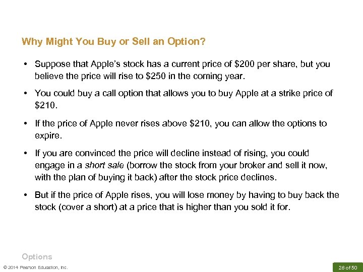 Why Might You Buy or Sell an Option? • Suppose that Apple’s stock has