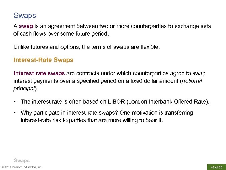 Swaps A swap is an agreement between two or more counterparties to exchange sets