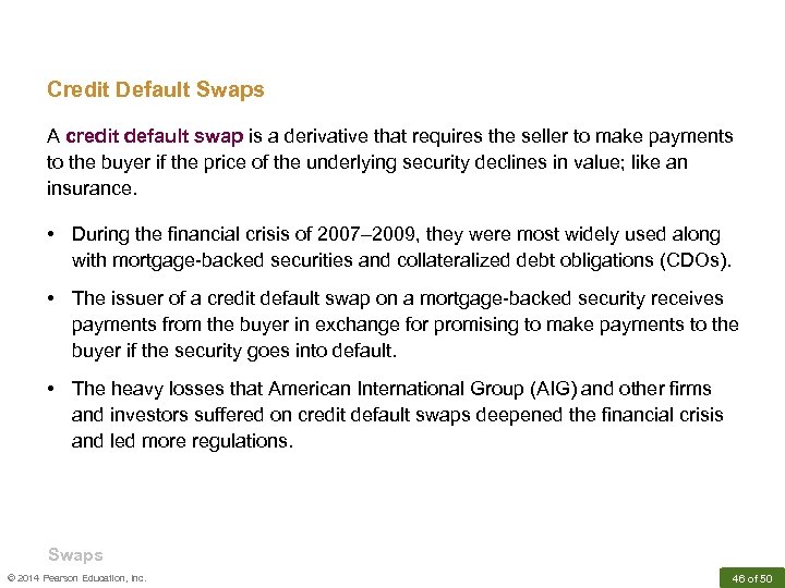 Credit Default Swaps A credit default swap is a derivative that requires the seller
