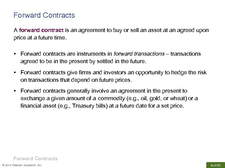 Forward Contracts A forward contract is an agreement to buy or sell an asset