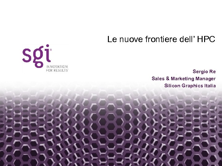 Headline in Arial Bold 30 pt Le nuove frontiere dell’ HPC Sergio Re Sales