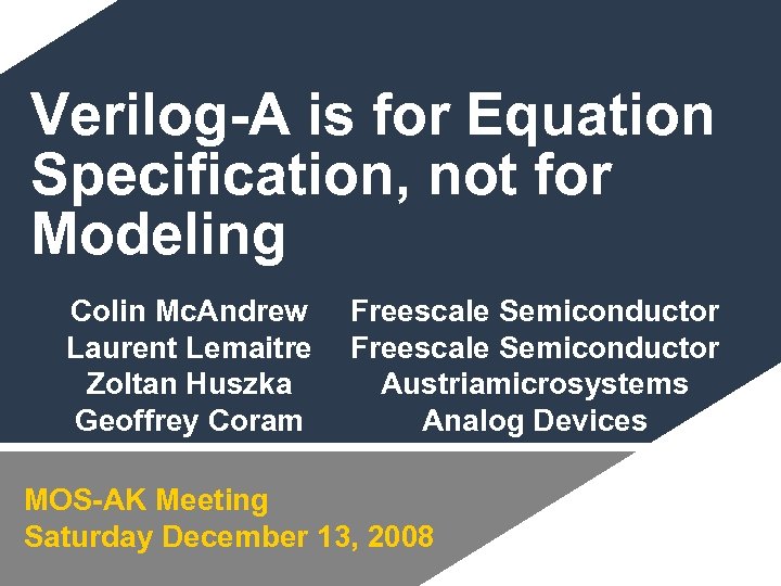 Verilog-A is for Equation Specification, not for Modeling Colin Mc. Andrew Laurent Lemaitre Zoltan