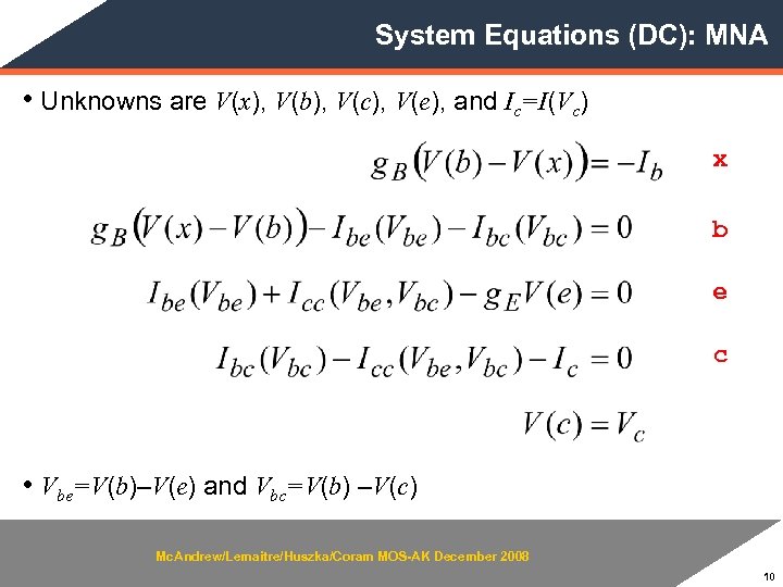 System Equations (DC): MNA • Unknowns are V(x), V(b), V(c), V(e), and Ic=I(Vc) x