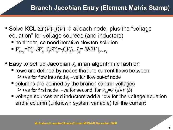 Branch Jacobian Entry (Element Matrix Stamp) • Solve KCL SI (V)=f(V)=0 at each node,