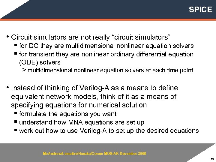 SPICE • Circuit simulators are not really “circuit simulators” § for DC they are