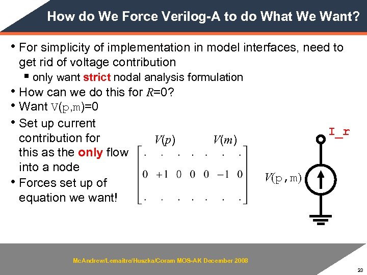 How do We Force Verilog-A to do What We Want? • For simplicity of