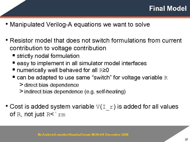 Final Model • Manipulated Verilog-A equations we want to solve • Resistor model that