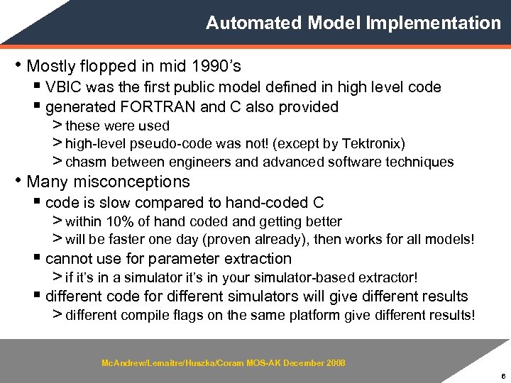 Automated Model Implementation • Mostly flopped in mid 1990’s § VBIC was the first