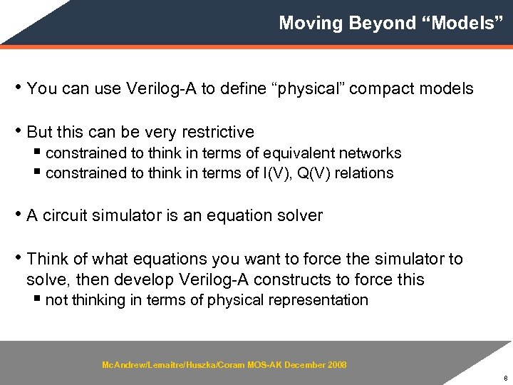 Moving Beyond “Models” • You can use Verilog-A to define “physical” compact models •