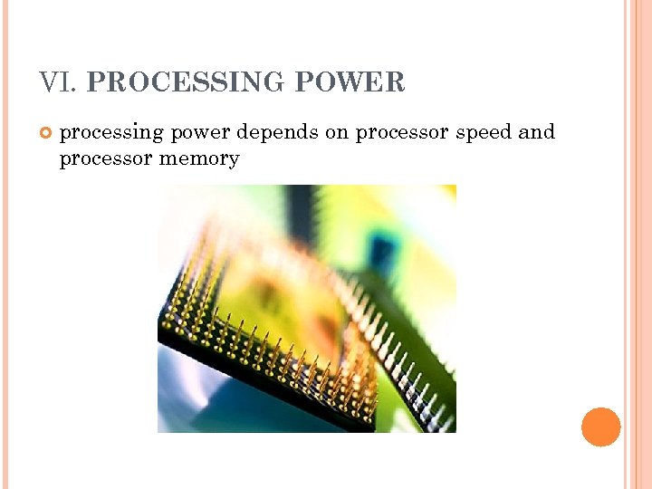 VI. PROCESSING POWER processing power depends on processor speed and processor memory 