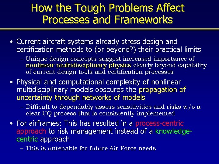 How the Tough Problems Affect Processes and Frameworks • Current aircraft systems already stress