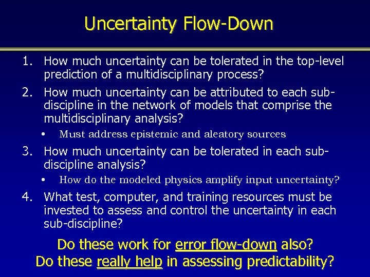 Uncertainty Flow-Down 1. How much uncertainty can be tolerated in the top-level prediction of