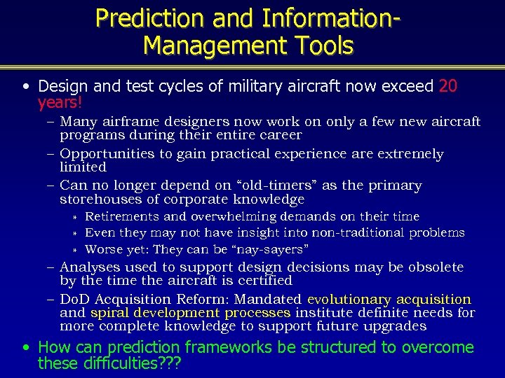 Prediction and Information. Management Tools • Design and test cycles of military aircraft now