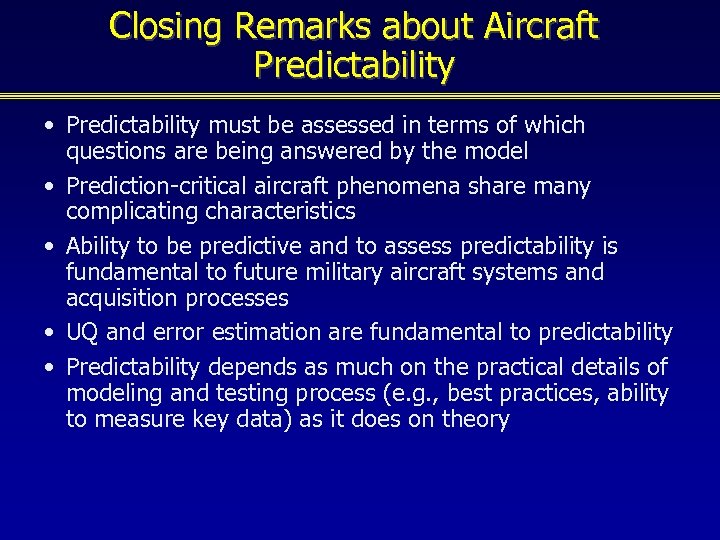 Closing Remarks about Aircraft Predictability • Predictability must be assessed in terms of which