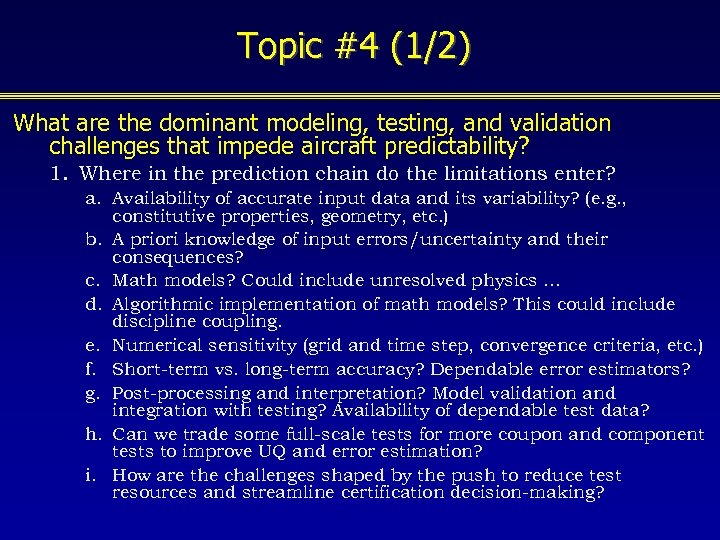 Topic #4 (1/2) What are the dominant modeling, testing, and validation challenges that impede