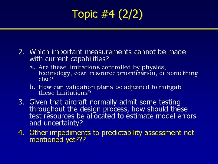 Topic #4 (2/2) 2. Which important measurements cannot be made with current capabilities? a.