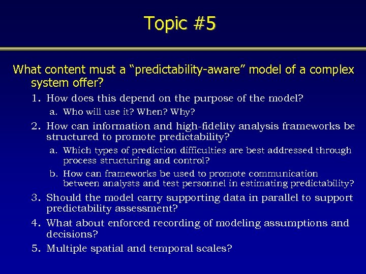 Topic #5 What content must a “predictability-aware” model of a complex system offer? 1.