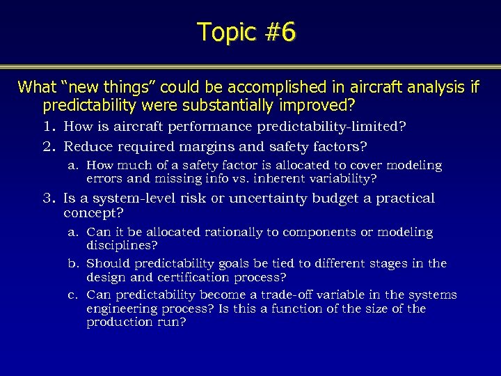 Topic #6 What “new things” could be accomplished in aircraft analysis if predictability were