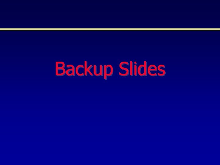 Backup Slides 