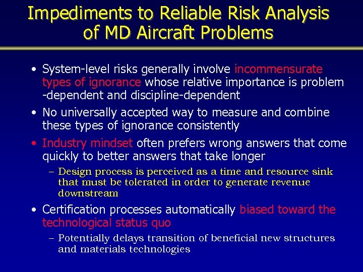 Impediments to Reliable Risk Analysis of MD Aircraft Problems • System-level risks generally involve