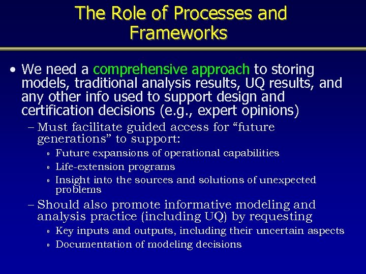 The Role of Processes and Frameworks • We need a comprehensive approach to storing