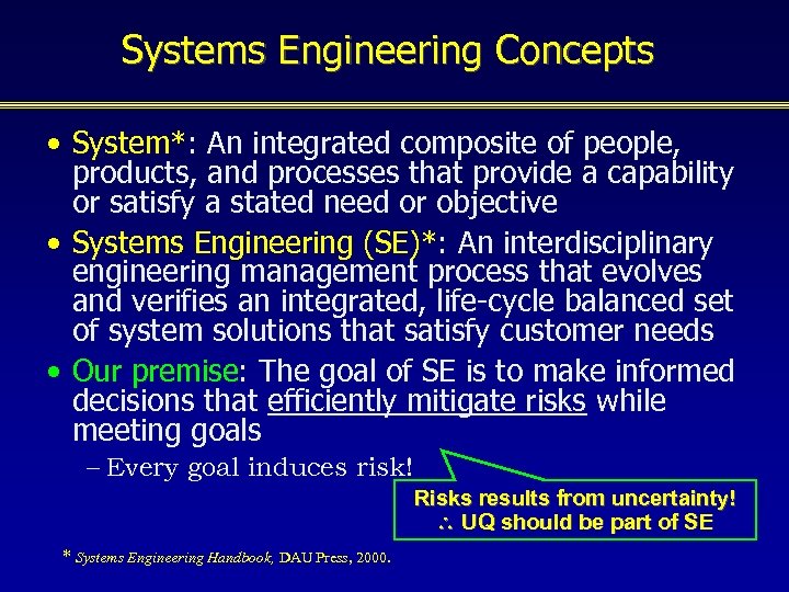 Systems Engineering Concepts • System*: An integrated composite of people, products, and processes that