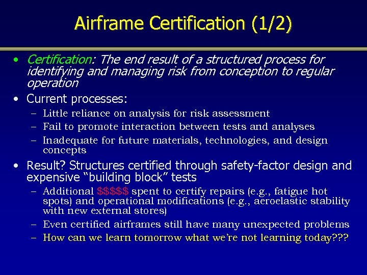 Airframe Certification (1/2) • Certification: The end result of a structured process for identifying