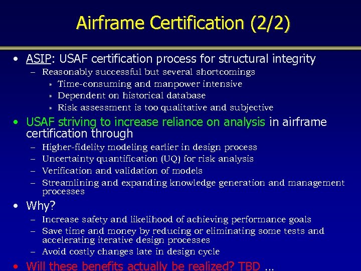 Airframe Certification (2/2) • ASIP: USAF certification process for structural integrity – Reasonably successful